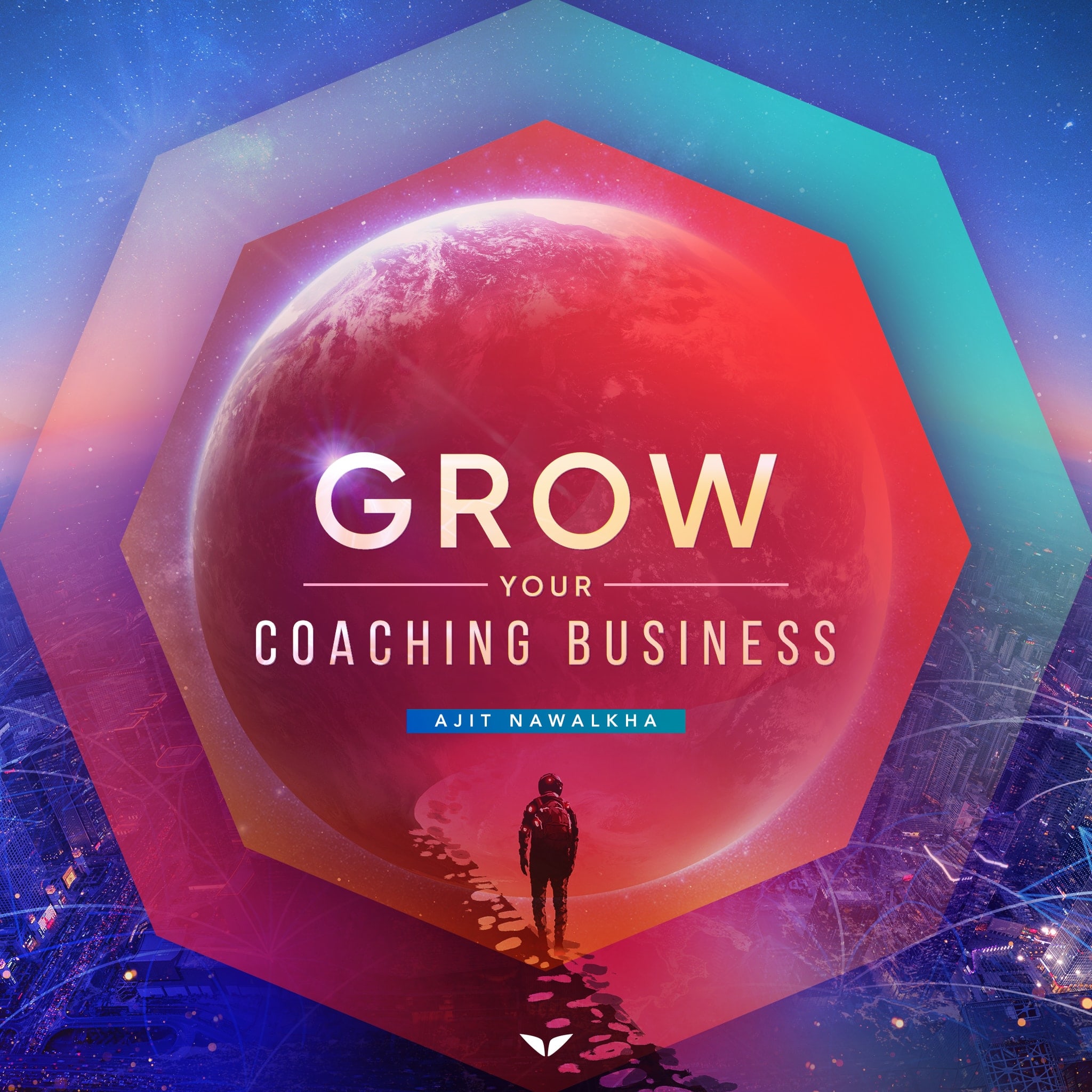Grow Your Coaching Business To The Next Level with Ajit Nawalkha
