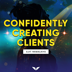 Confidently Creating Clients by Ajit Nawalkha